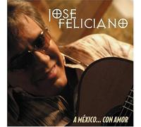 Feliciano, Jose - A Mexico Con Amor by Feliciano, Jose (2004) Audio CD