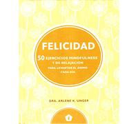Felicidad: 50 ejercicios mindfulness y de relajación para levantar el ánimo cada día (CUERPO Y MENTE)