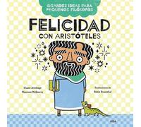 Felicidad con Aristóteles (Grandes ideas para pequeños filósofos) (Serres)