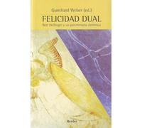 Felicidad dual. Bert Hellinger y su psicoterapia sistémica (fuera de colección)