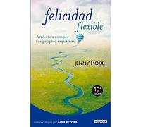 Felicidad flexible: Atrévete a romper tus propios esquemas (Inspiración y creatividad)