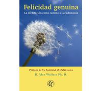Felicidad genuina. La meditación como camino a la endemonia (SIN COLECCION)
