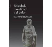Felicidad moralidad y el dolor (Filosofía Carena)