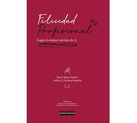 Felicidad Profesional: Logra la mejor versión de ti (ACUERDATE)