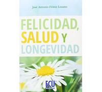 FELICIDAD, SALUD Y LONGEVIDAD (PSICOLOGIA)