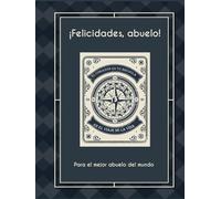 ¡Felicidades, abuelo! Para el mejor abuelo del mundo.: Un libro para completar en familia y guardar vuestros recuerdos y fotos para siempre. Un libro ... su historia y su legado. (Celebraciones)
