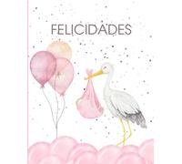 Felicidades - Gran Libro de Recuerdos de Nacimiento 8.5x11 | Libro de Firmas para Bebé, 126 Páginas Rayadas para Escribir Deseos, Historias y ... Bendiciones y Anécdotas - Regalo Baby