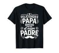 Felicidades Papa Gracias Por Ser Mejor Padre Padre Camiseta