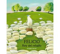 Felicio. El Rey Del Rebaño: 24 (Álbumes ilustrados)