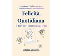 Felicità Quotidiana: il diario dei tuoi momenti felici