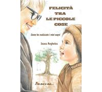 FELICITA TRA LE PICCOLE COSE: Come ho realizzato i miei sogni