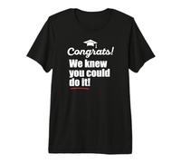 FELICITACIONES! Sabíamos Que podrías Hacerlo Meme Divertido para Padres graduados Camiseta Premium