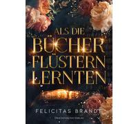Felicitas Brandt Als die Bücher flüstern lernten (Tapa blanda)