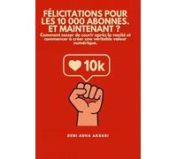Félicitations pour les 10.000 abonnés. Et maintenant ? Comment cesser de courir après la vanité et commencer à créer une véritable valeur numérique