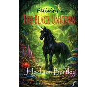 Felicity and the Black Unicorn: Second Edition