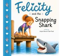 Felicity and the Snapping Shark (Felicity and Friends)