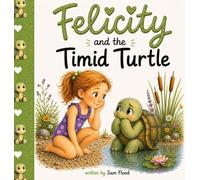 Felicity and the Timid Turtle
