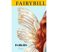 Felicity Marie: The Fairy Princess Who Made Her Own Happily Ever After