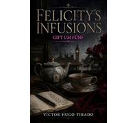 Felicity’s infusions - Gift um Fünf: Ein fesselnder britischer Cosy-Krimi mit einer Hobby-Ermittlerin in Notting Hill - Mord, Tee und Geheimnisse im Herzen Londons