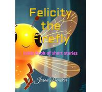 Felicity the Firefly: Little book of short stories