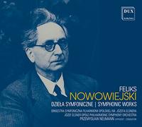 Feliks Nowowiejski : Oeuvres symphoniques. Neumann.