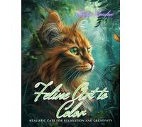 Feline Art to Color: Realistic Cats for Relaxation and Creativity: 50 Detailed Cat Illustrations of All Breeds and Ages for Adults