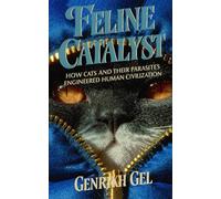 Feline Catalyst: How Cats and Their Parasites Engineered Human Civilization