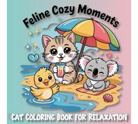 Feline Cozy Moments: Cat Coloring Book for Relaxation - Cute Cat Behaviors and Home Scenes (Cat Moments: Cozy Spaces Coloring Collection)