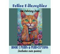 Feline F-ilosophies Cat Coloring Book: Book 1: Purrs & Purr-ceptions (includes cute quotes) (Feline F-ilosophies Cat Coloring Books)