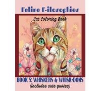 Feline F-ilosophies Cat Coloring Book: Book 5: Whiskers & Whisk-doms (includes cute quotes) (Feline F-ilosophies Cat Coloring Books)