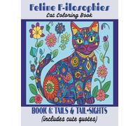Feline F-ilosophies Cat Coloring Book: Book 6: Tails & Tail-sights (includes cute quotes) (Feline F-ilosophies Cat Coloring Books)