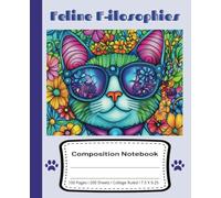 Feline F-ilosophies Composition Notebook 100 Pages I 200 Sheets I College Ruled I 7.5 X 9.25: Cat Lovers Collection Sapphire Series