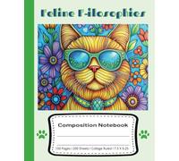 Feline F-ilosophies Composition Notebook 100 Pages I 200 Sheets I College Ruled I 7.5 X 9.25: Cat Lovers Collection Green Series