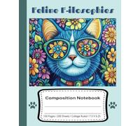 Feline F-ilosophies Composition Notebook 100 Pages I 200 Sheets I College Ruled I 7.5 X 9.25: Cat Lovers Collection Teal Series