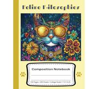 Feline F-ilosophies Composition Notebook 100 Pages I 200 Sheets I College Ruled I 7.5 X 9.25: Cat Lovers Collection Gold Series