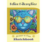 Feline F-ilosophies Draw A Cat Sketchbook: Cat Lovers Collection Gold Series