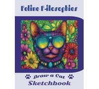 Feline F-ilosophies Draw A Cat Sketchbook: Cat Lovers Collection Sapphire Series