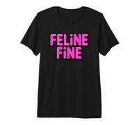 Feline Fine Camiseta Premium