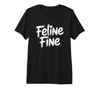 Feline Fine Camiseta Premium
