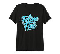Feline Fine Camiseta Premium