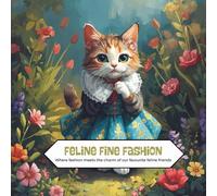 Feline Fine Fashion: where colouring meets the charm of our favourite feline friends wearing clothes (Colouring Books)