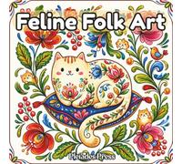 Feline Folk Art: Decorative Cats and Folk Patterns from Around the World (Cat Art Coloring Books)