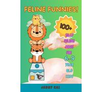 Feline Funnies!: 100+ Silly Feline Jokes for 6-9 Year Old Kids