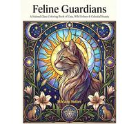 Feline Guardians: A Stained Glass Coloring Book of Cats, Wild Felines & Celestial Beauty