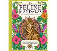 Feline Mandalas: 40 Beautiful Cat Breeds to Color - An Adult Coloring Book for Relaxation and Mindfulness