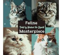 Feline Masterpiece: Paint by Numbers for Experts: Eine extrem detaillierte Malen-nach-Zahlen-Herausforderung mit realistischen Katzen für ... A Coloring & Paint by Numbers Collection)