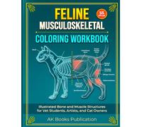 Feline Musculoskeletal Coloring Workbook: Illustrated Bone and Muscle Structures for Vet Students, Artists, and Cat Owners