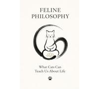 Feline Philosophy: What Cats Can Teach Us About Life