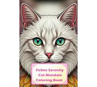 Feline Serenity: Cat Mandala Art Book: Detailed Cat Mandalas with Ornate Patterns for Adults (Coloring Pages)