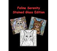 Feline Serenity Stained Glass Edition: An Adult Coloring Book Featuring Beautiful Cat Breeds in Geometric Mosaic Designs for Stress Relief and Relaxation (Stained Glass World)
